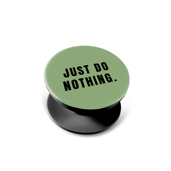 Just Do Nothing Popsocket